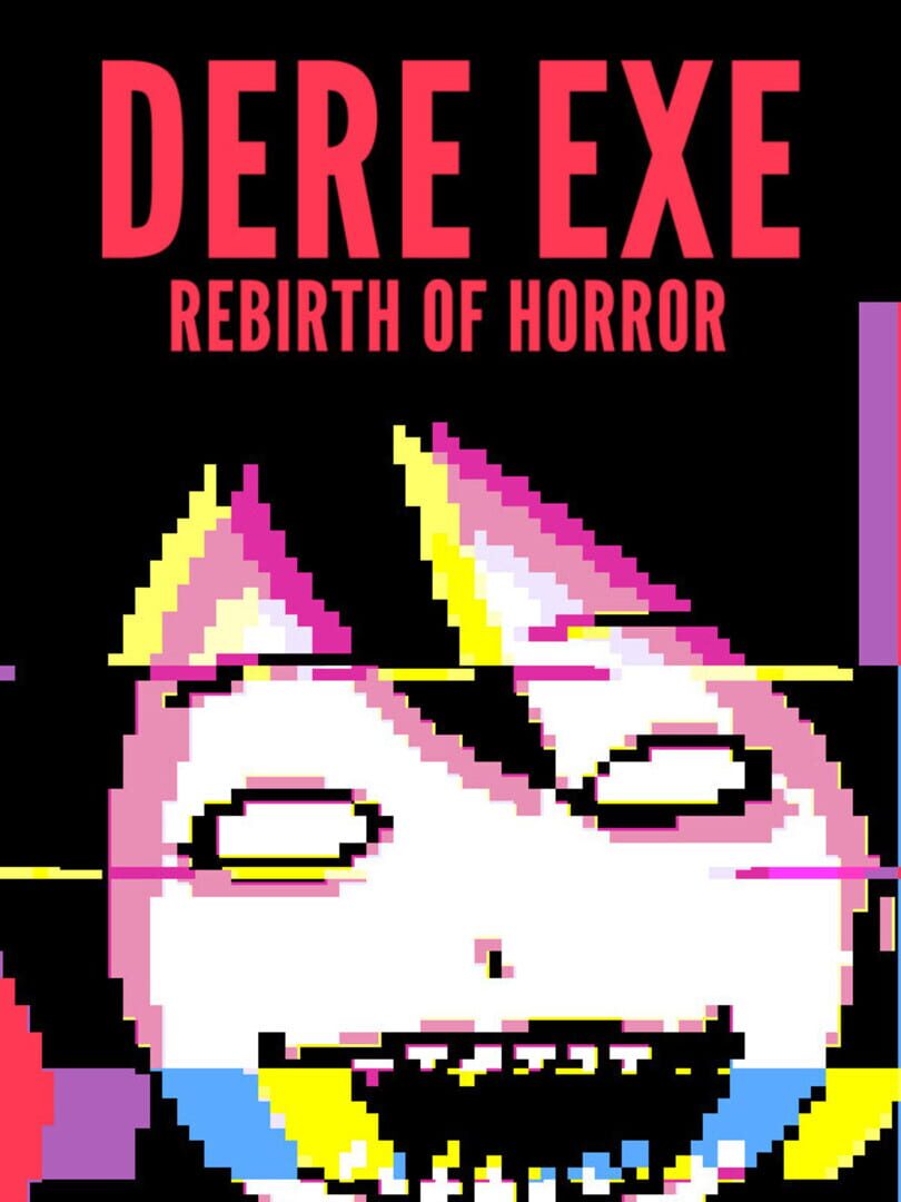 Dere Exe: Rebirth of Horror (2021)