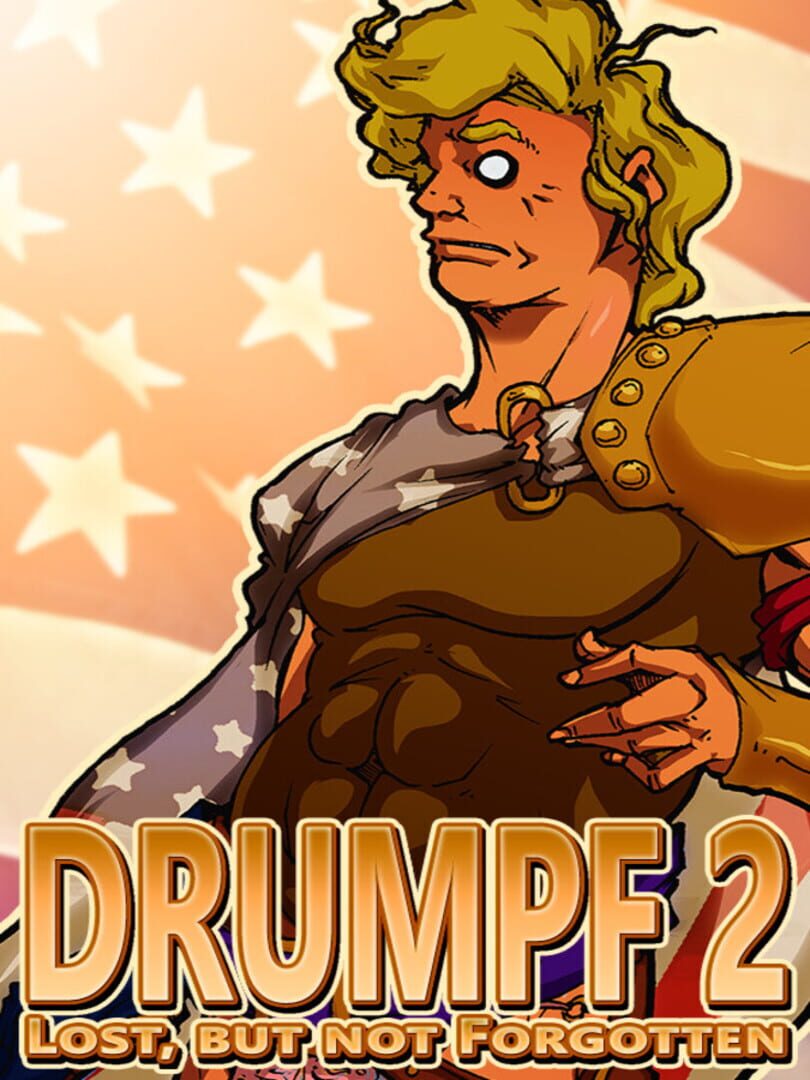 Drumpf 2: Lost, But Not Forgotten! (2019)