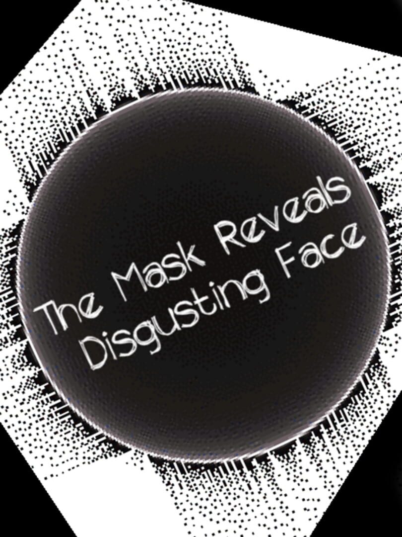 The Mask Reveals Disgusting Face (2014)