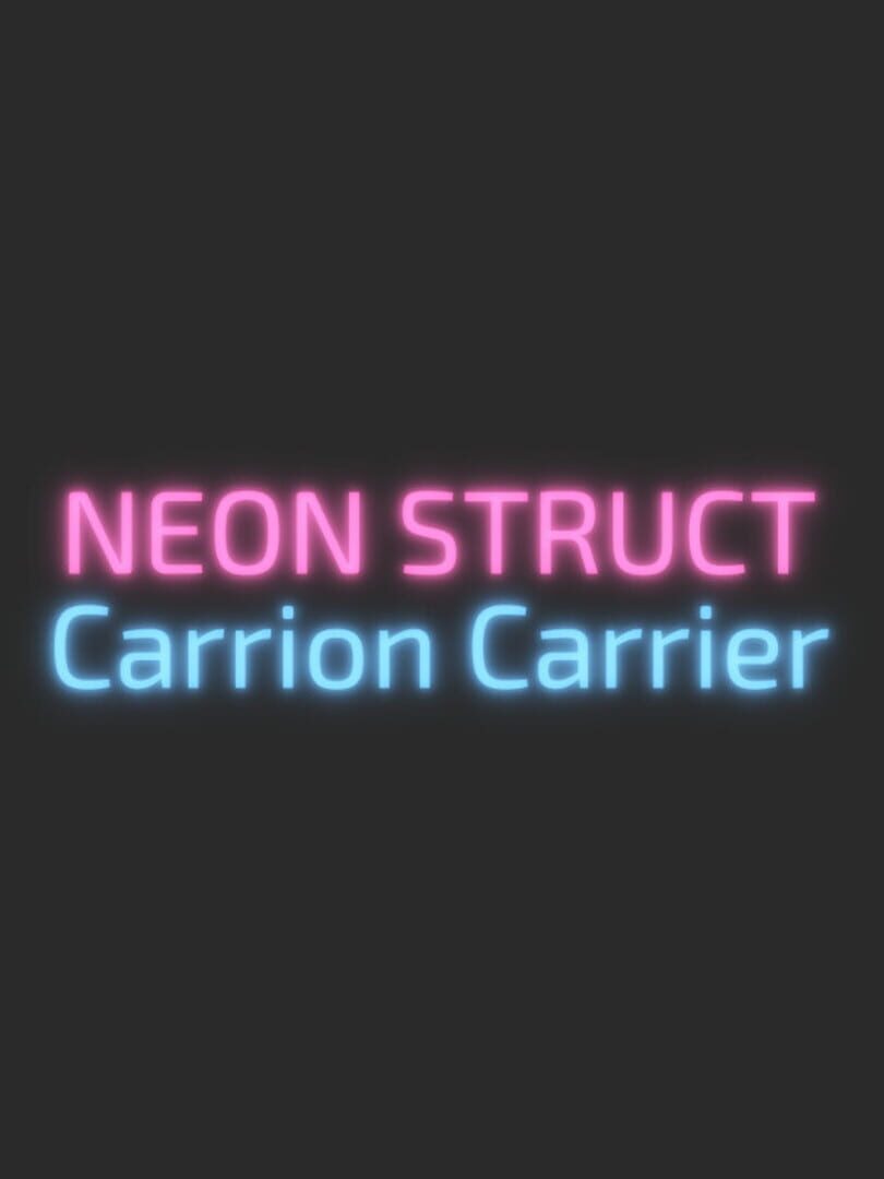 Neon Struct: Carrion Carrier
