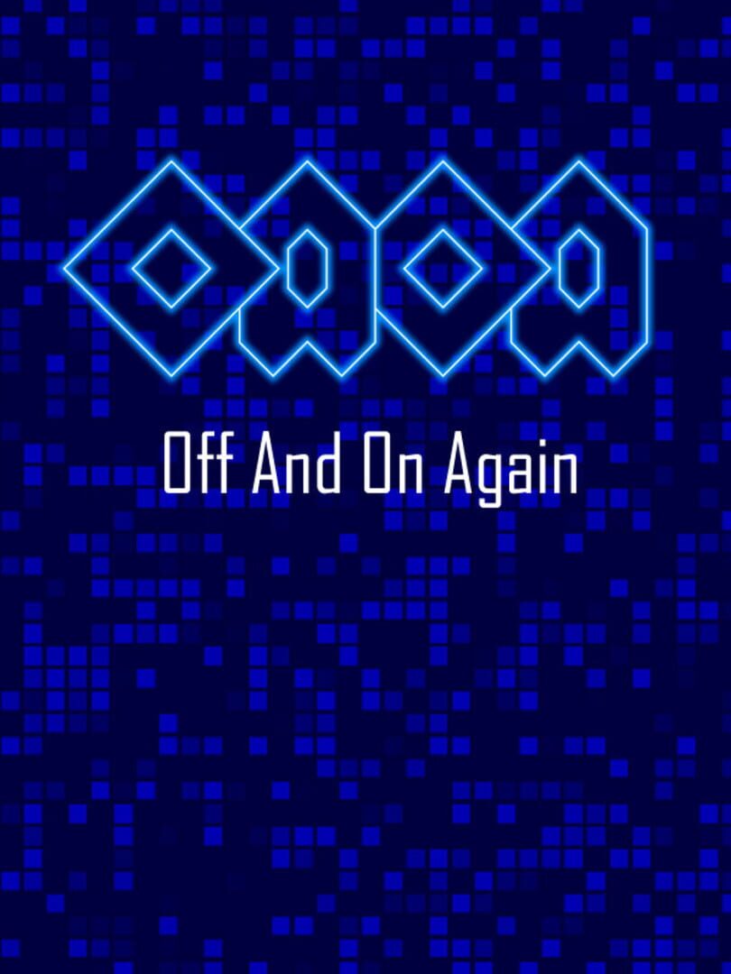 OAOA: Off and On Again (2021)