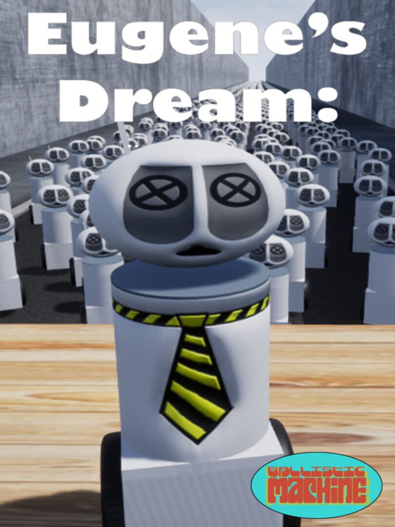 Eugene's Dream: The Daily Ins And Outs Of A Sane Robot In An Insane World