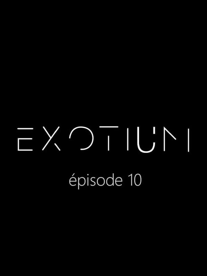 Exotium: Episode 10