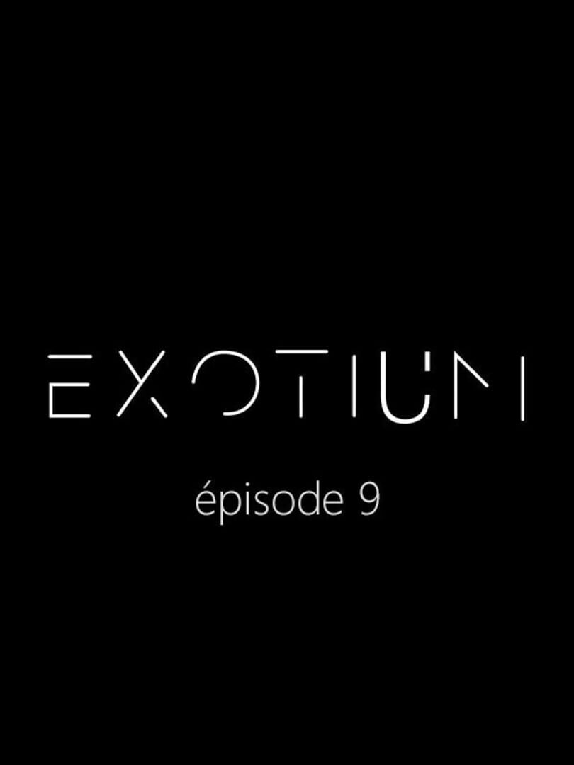 Exotium: Episode 9