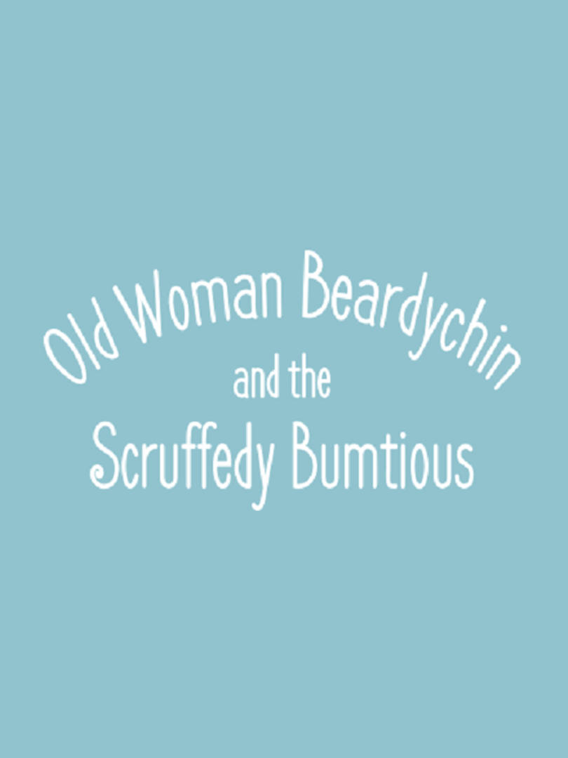 Old Woman Beardychin and the Scruffedy Bumtious Cover