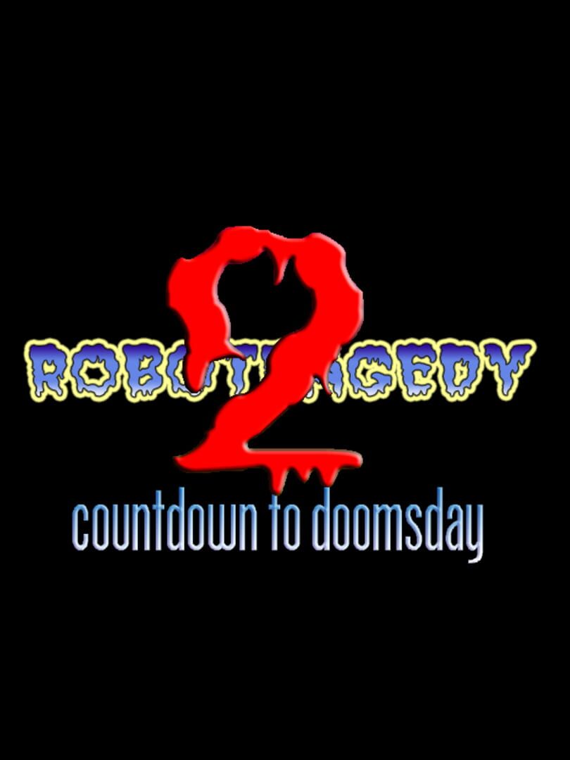 Robotragedy 2: Countdown to Doomsday (2006)