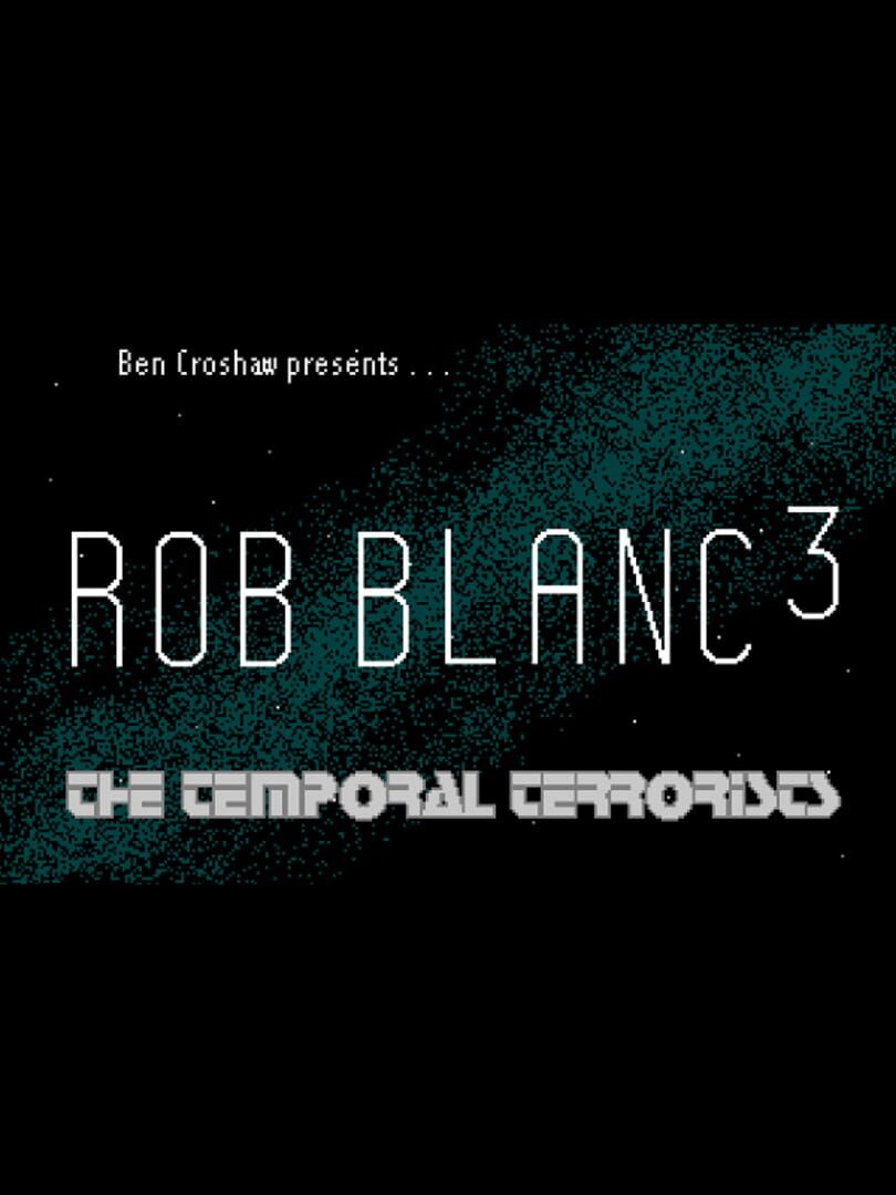 Rob Blanc III: The Temporal Terrorists (2001)