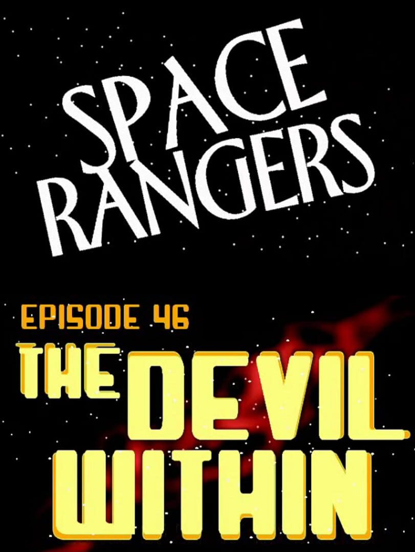 Space Rangers: Episode 46 - The Devil Within (2016)