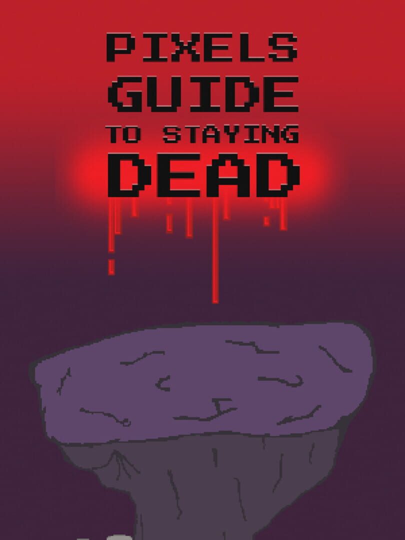 Pixels Guide to Staying Dead (2020)