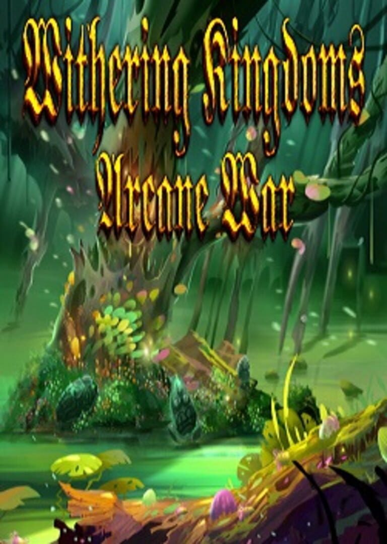 Withering Kingdom: Arcane War (2016)