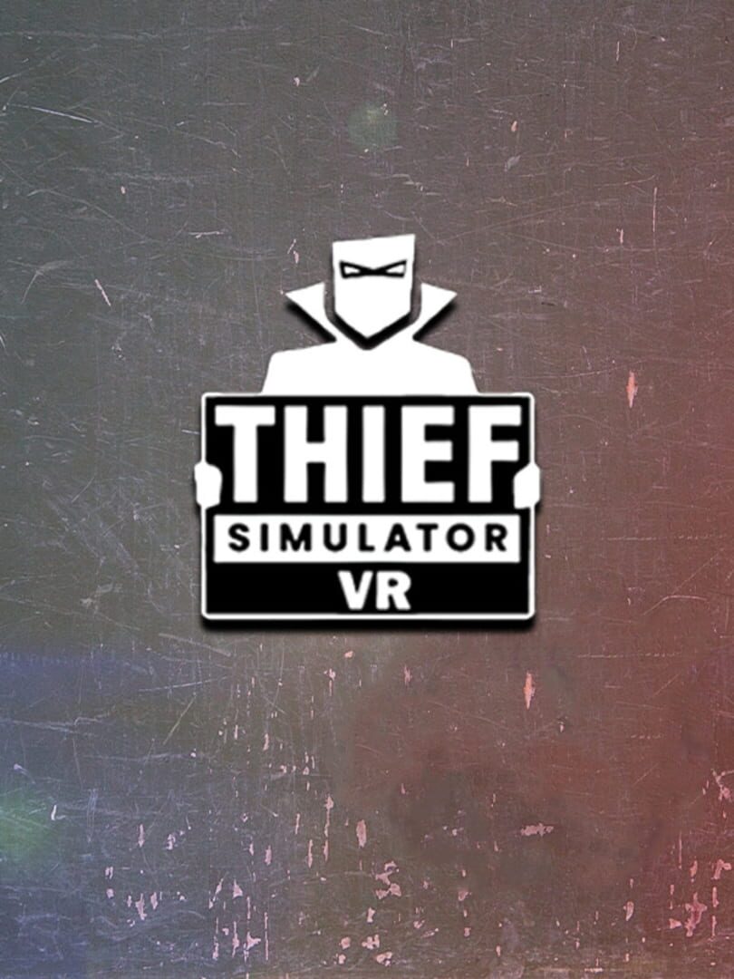 Thief Simulator VR (2019)