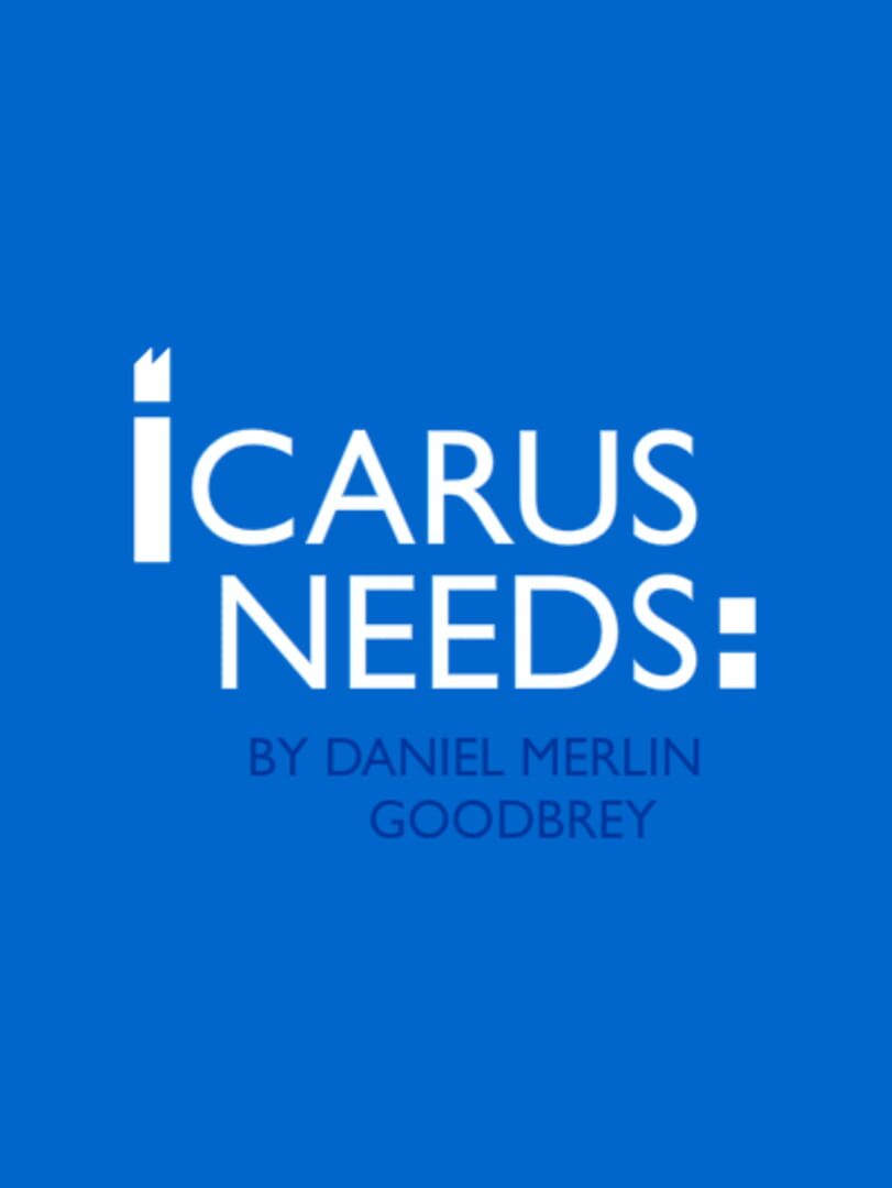 Icarus Needs (2013)