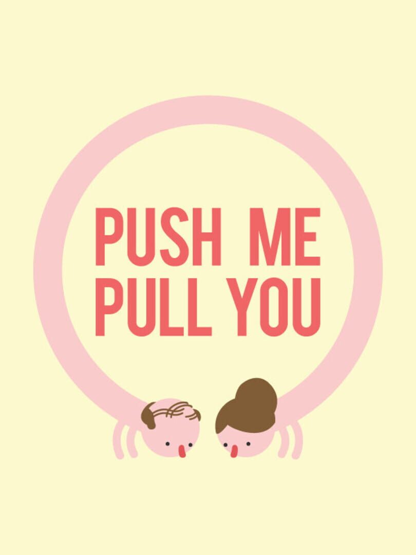 Push Me Pull You