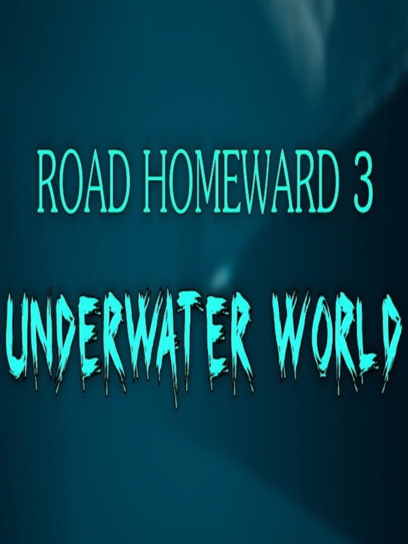 Road Homeward 3: Underwater World