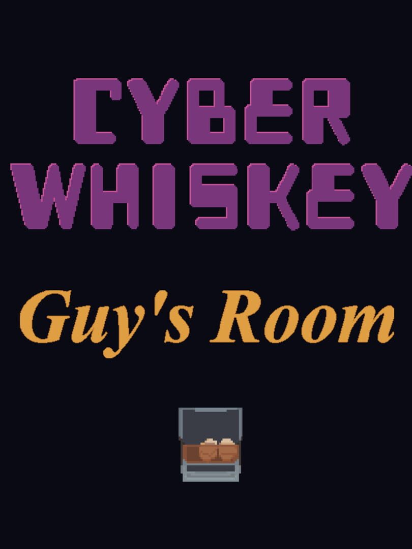 CyberWhiskey: Guy's Room (2021)