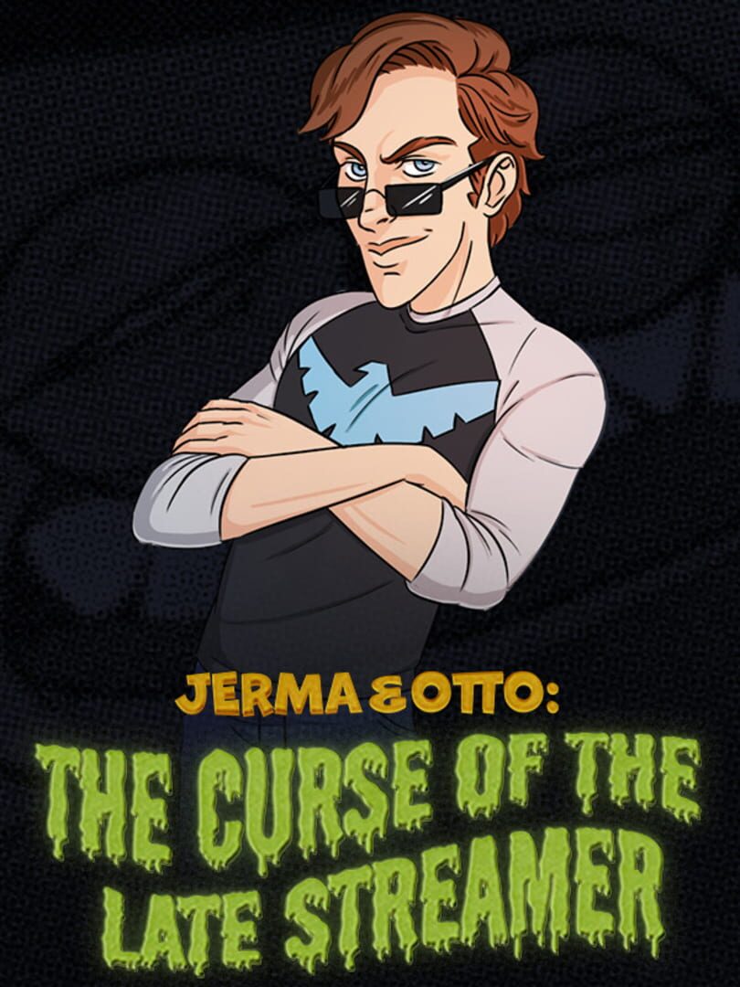 Jerma & Otto: The Curse of the Late Streamer (2021)