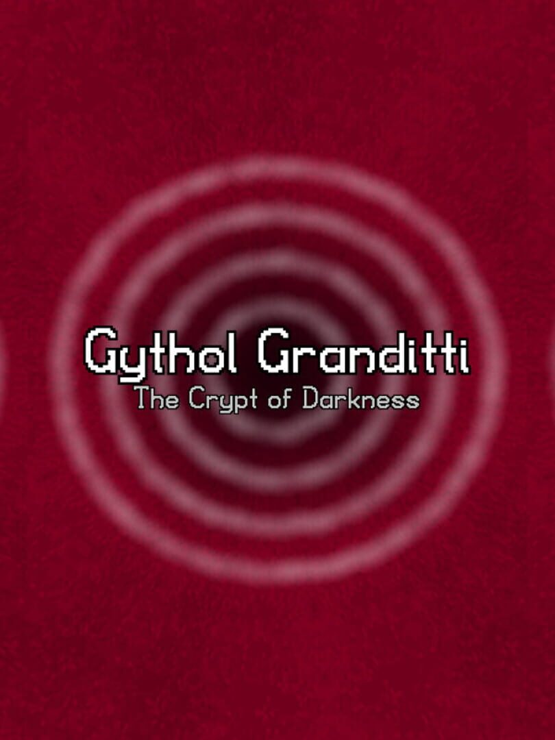 Gythol Granditti: The Crypt of Darkness