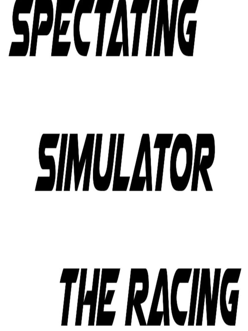 Spectating Simulator the Racing (2019)