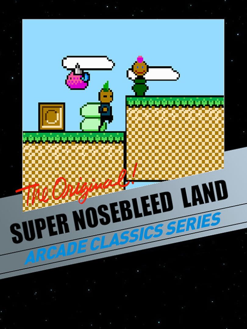 Super Nosebleed Land