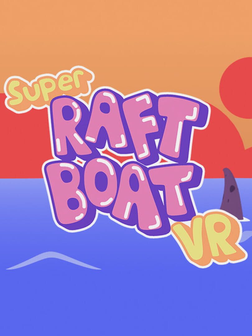 Super Raft Boat VR