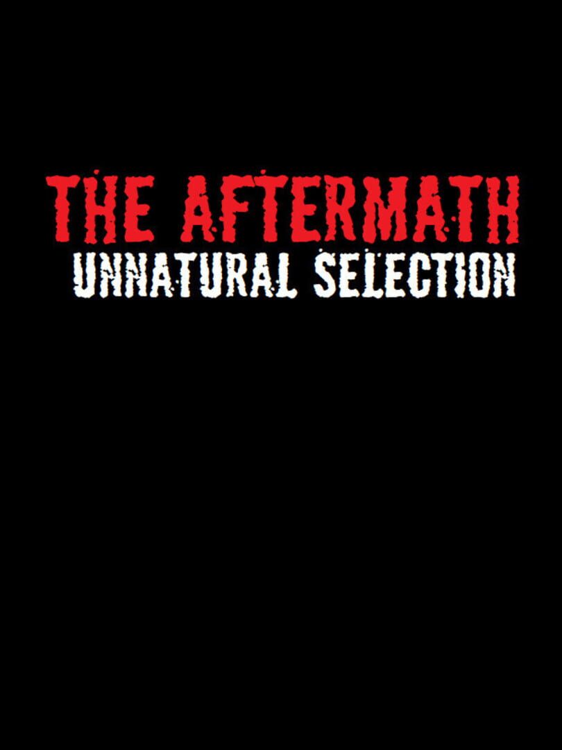 The Aftermath: Unnatural Selection