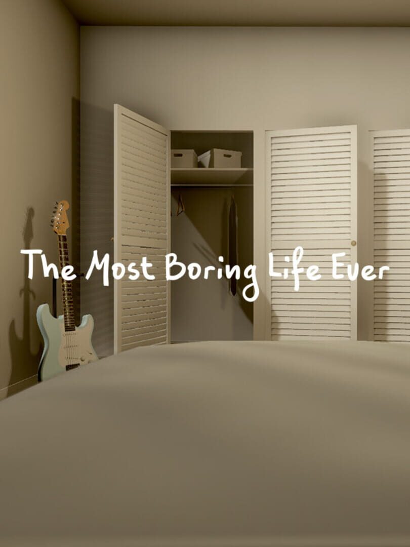 The Most Boring Life Ever