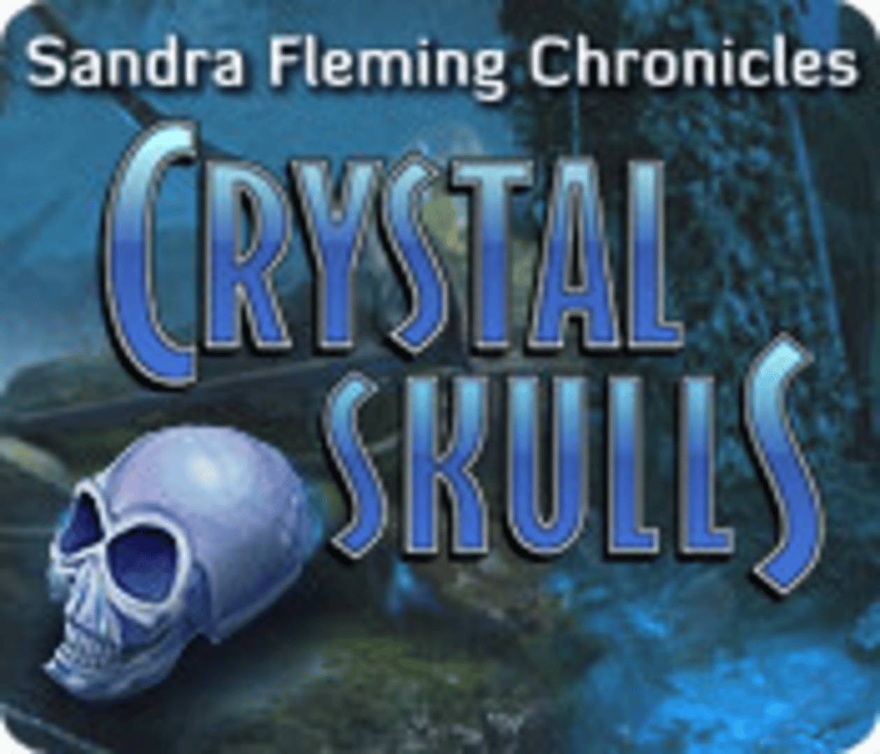 Sandra Fleming Chronicles: Crystal Skulls Cover