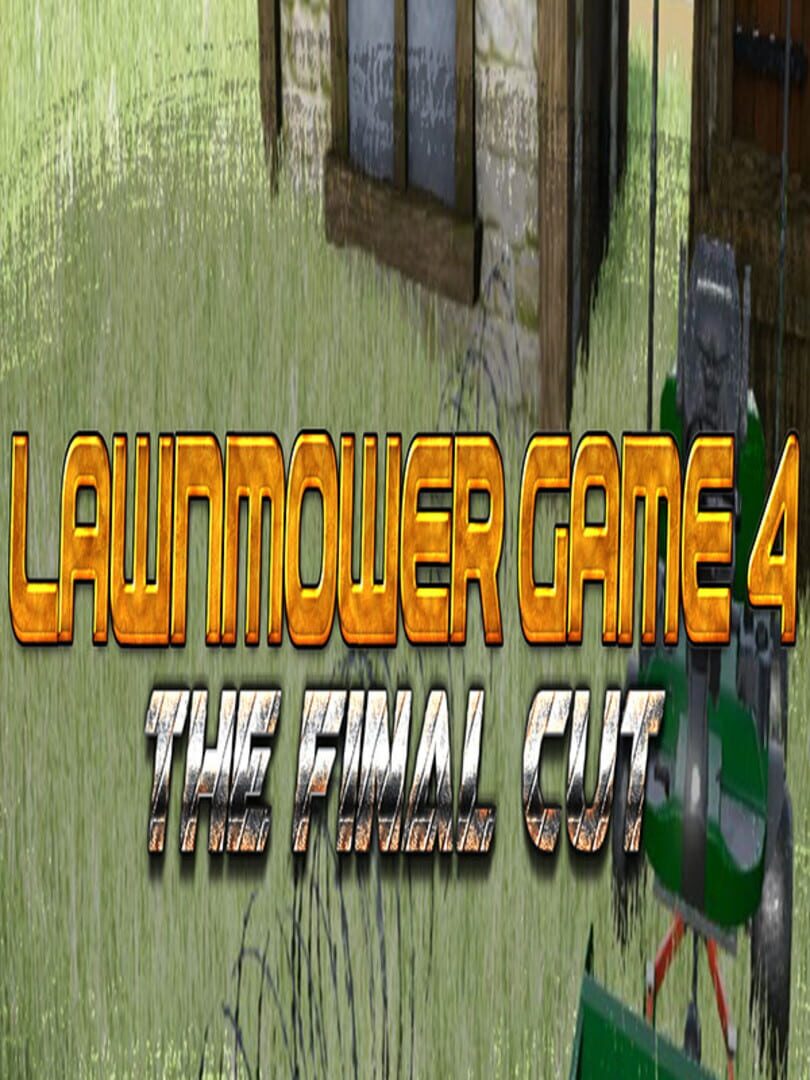 Lawnmower Game 4: The Final Cut