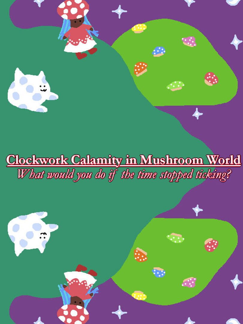 Clockwork Calamity in Mushroom World: What would you do if the time stopped ticking?