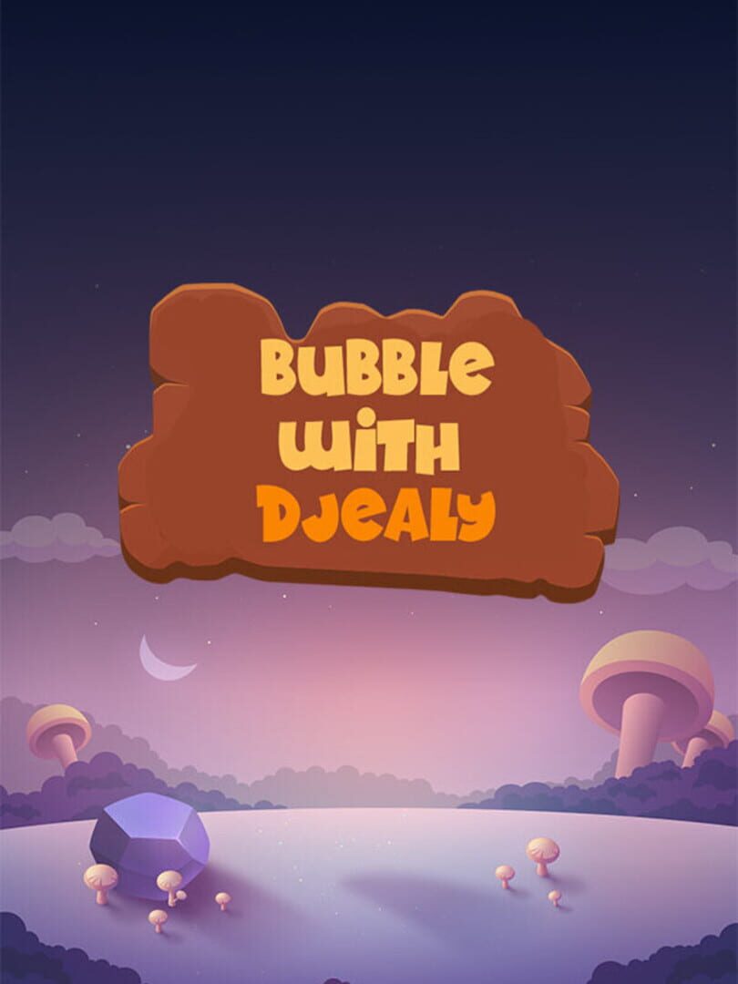 Bubble With Djealy