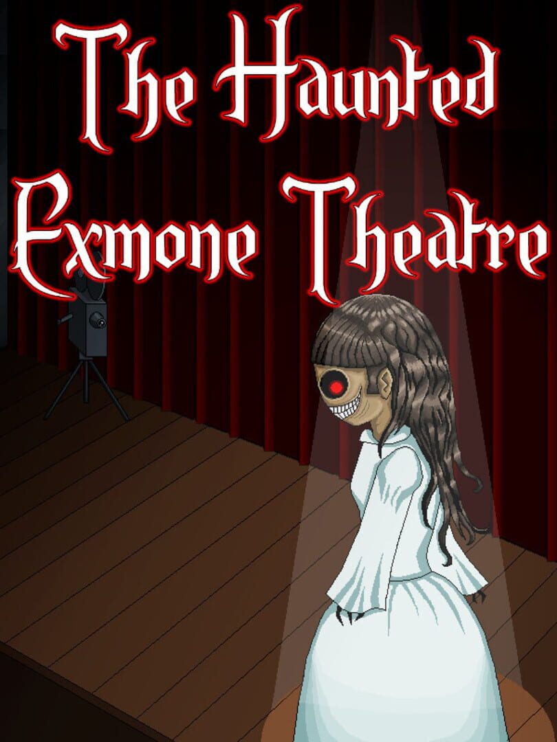 The Haunted Exmone Theatre