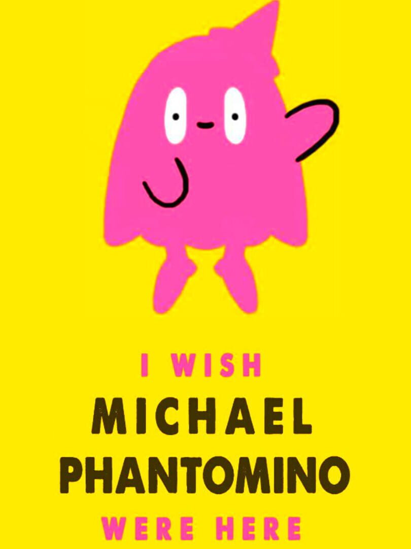 Cover image of I Wish Michael Phantomino Were Here