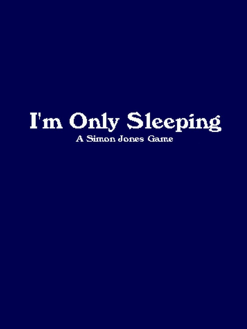 I m only sleeping