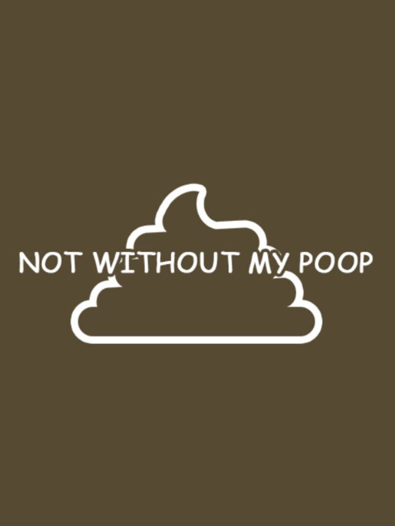 Not Without My Poop (2018)