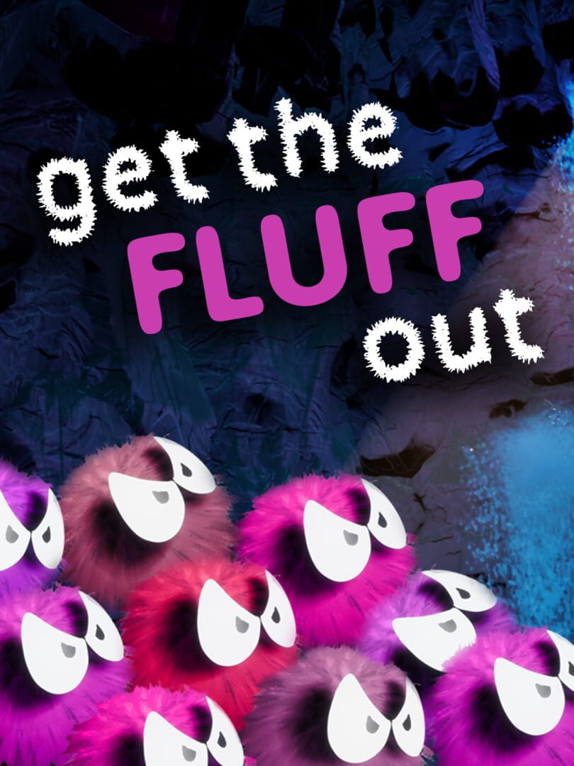 Get the Fluff Out