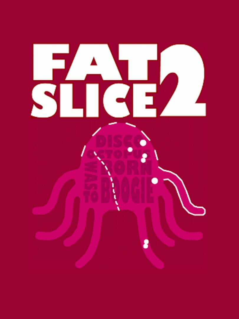 Fat Slice 2 (2018)