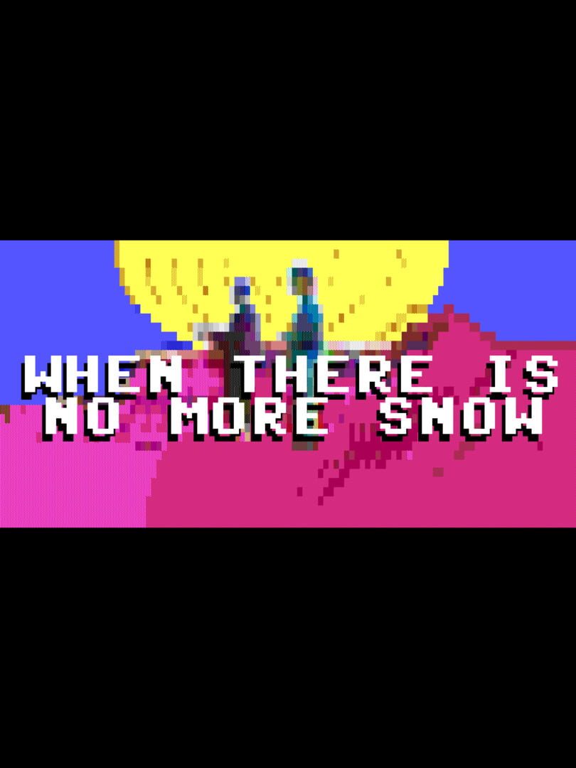 When There Is No More Snow (2021)