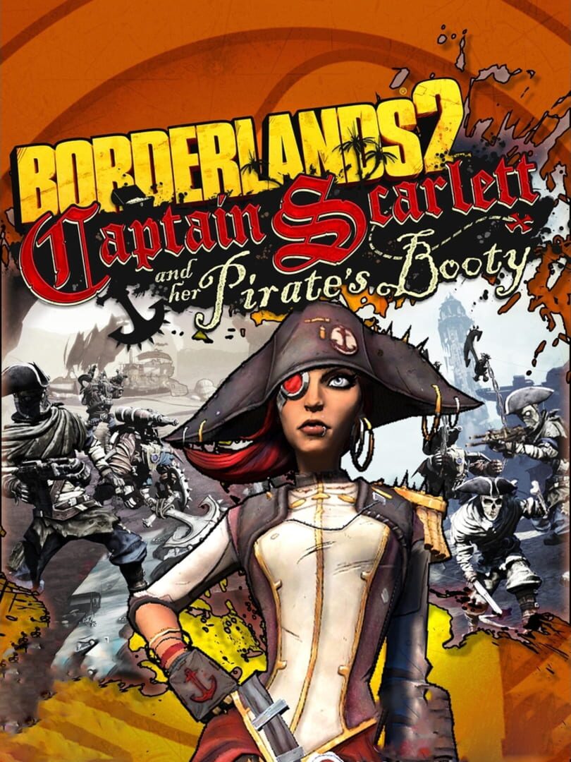 Borderlands 2: Captain Scarlett and Her Pirate's Booty (2012)