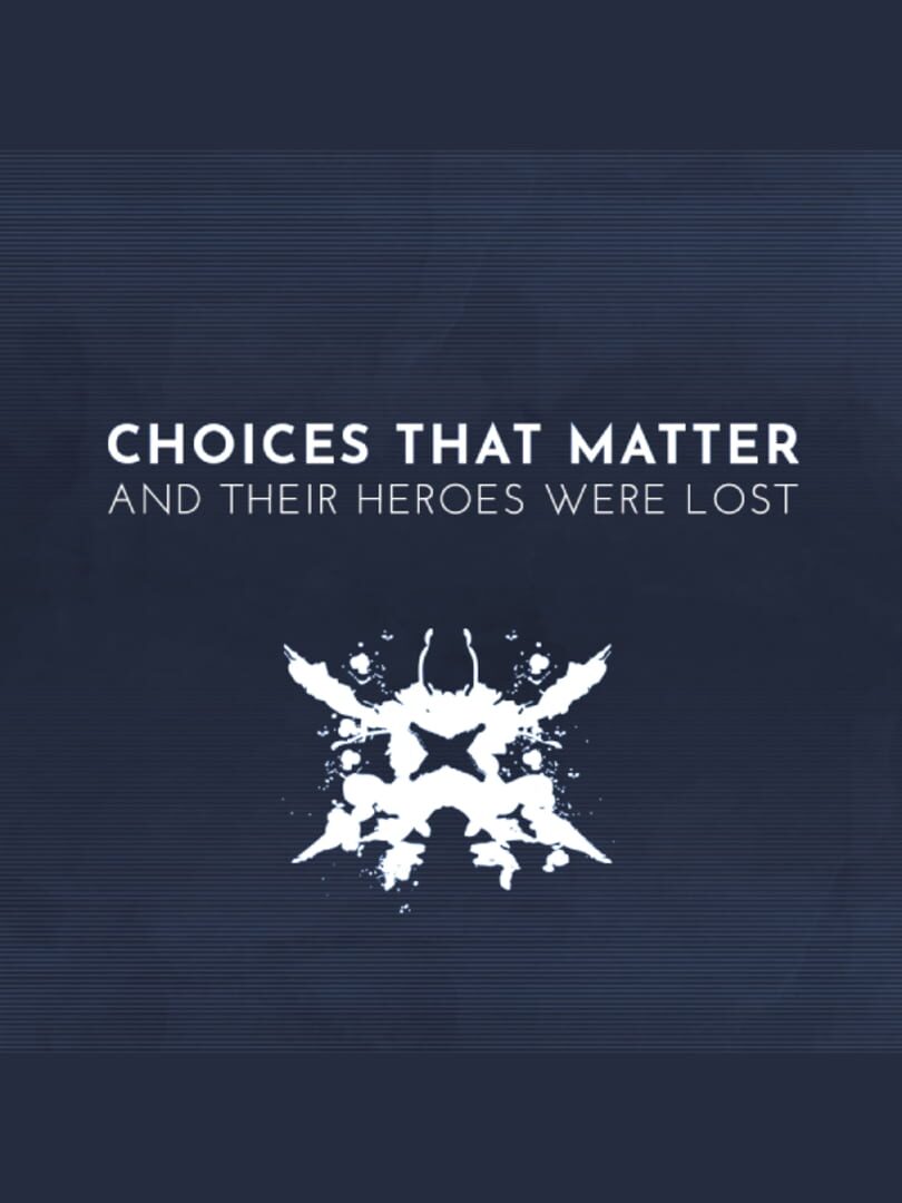 Choices That Matter: And Their Heroes Were Lost