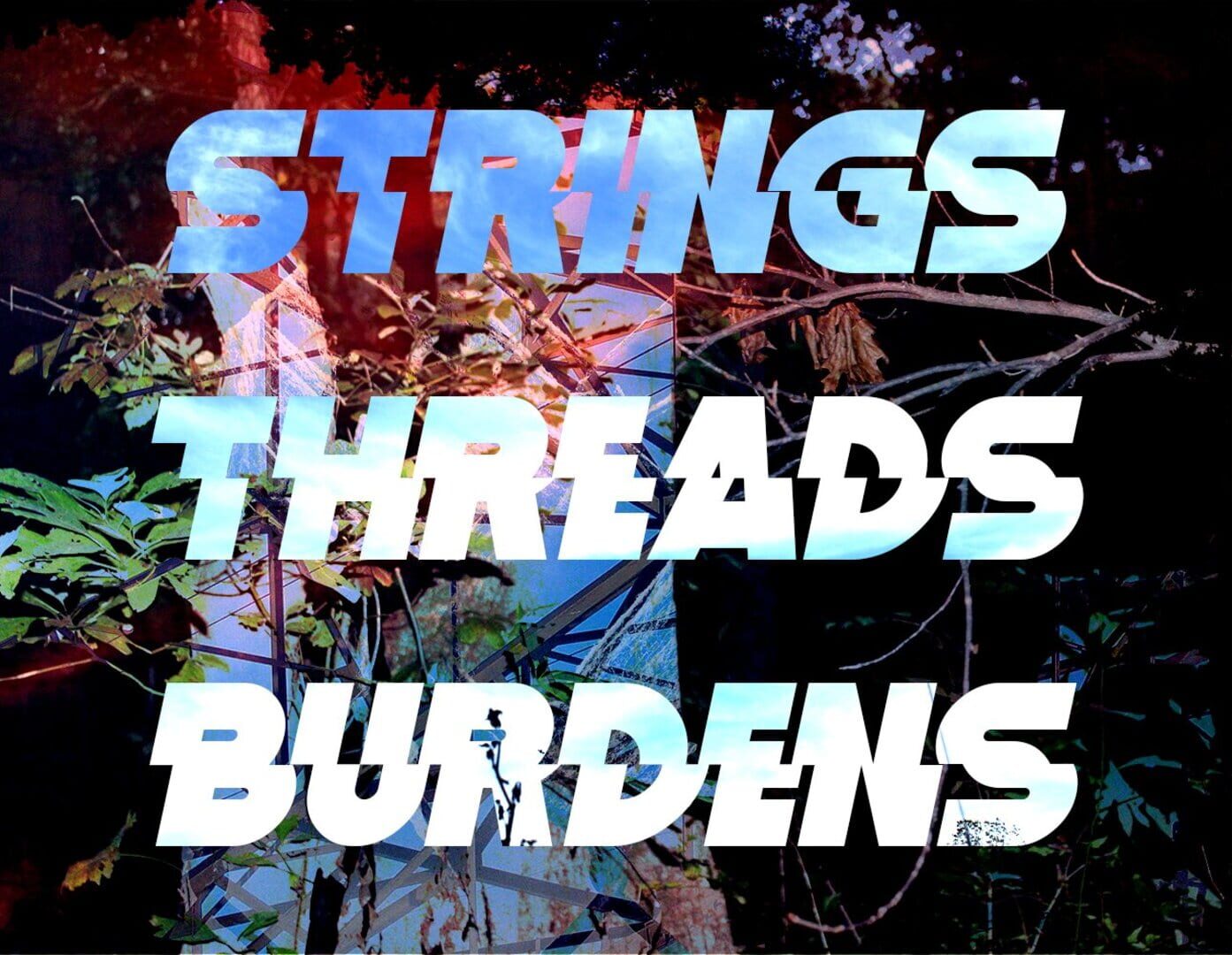 Strings/Threads/Burdens (2022)