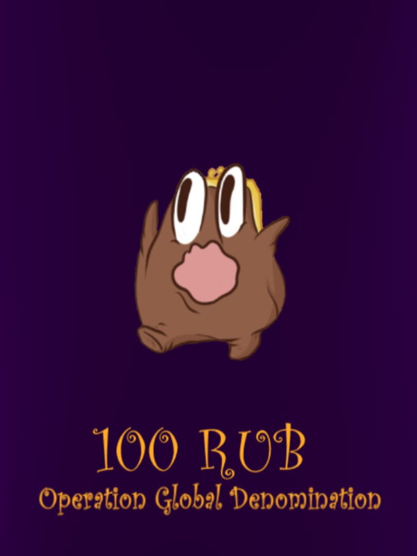 100 Rub: Operation Global Denomination (2020)