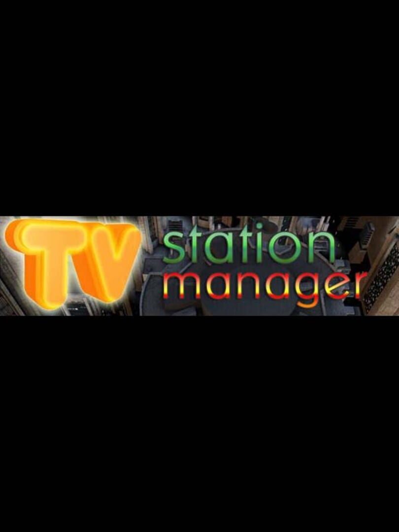 TV Station Manager (2007)