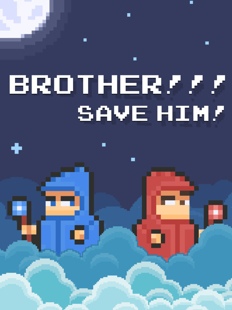 Brother!!! Save him! Cover