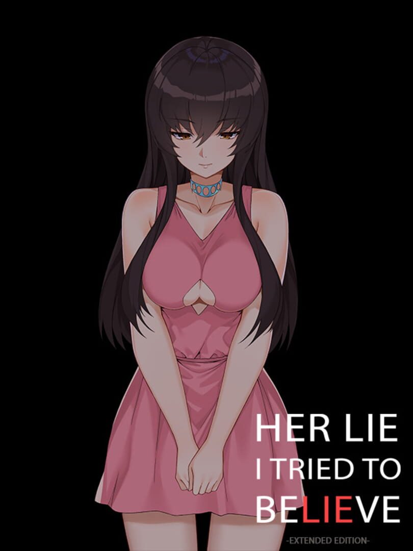 Her Lie I Tried to Believe: Extended Edition