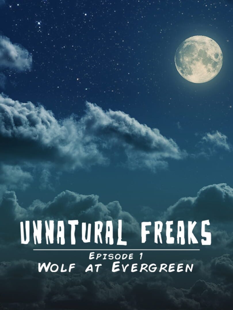 Unnatural Freaks: Episode 1 Wolf At Evergreen