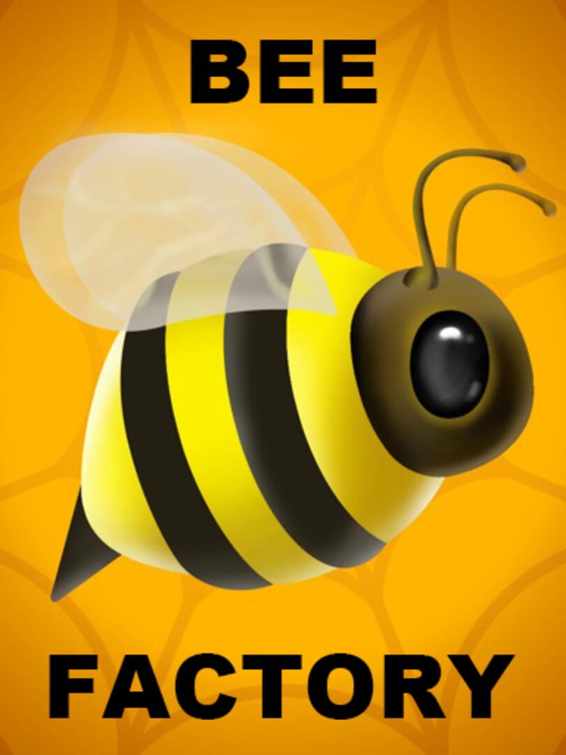 Bee Factory! (2018)