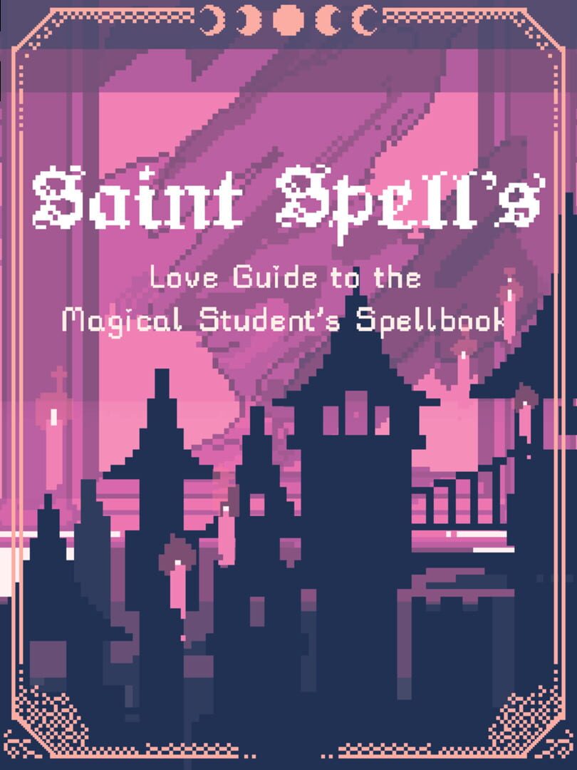 Saint Spell's Love Guide to the Magical Student's Spellbook (2022)