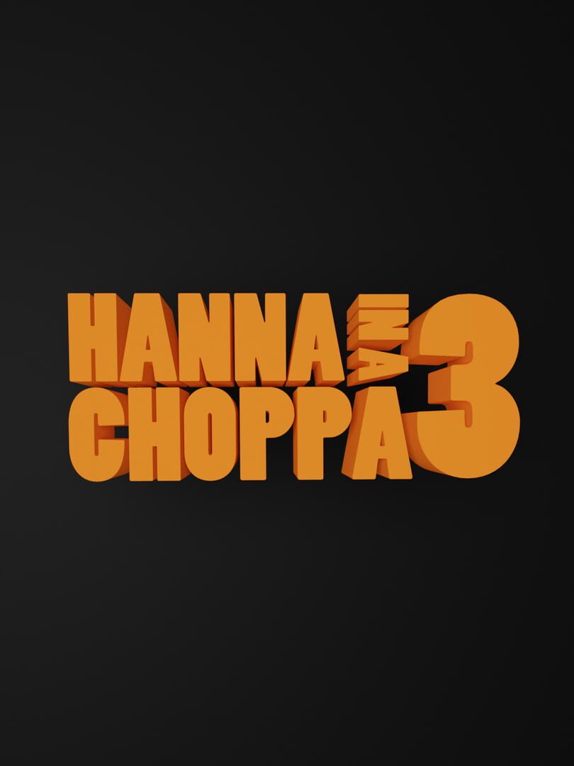 Hanna in a Choppa 3 (2021)