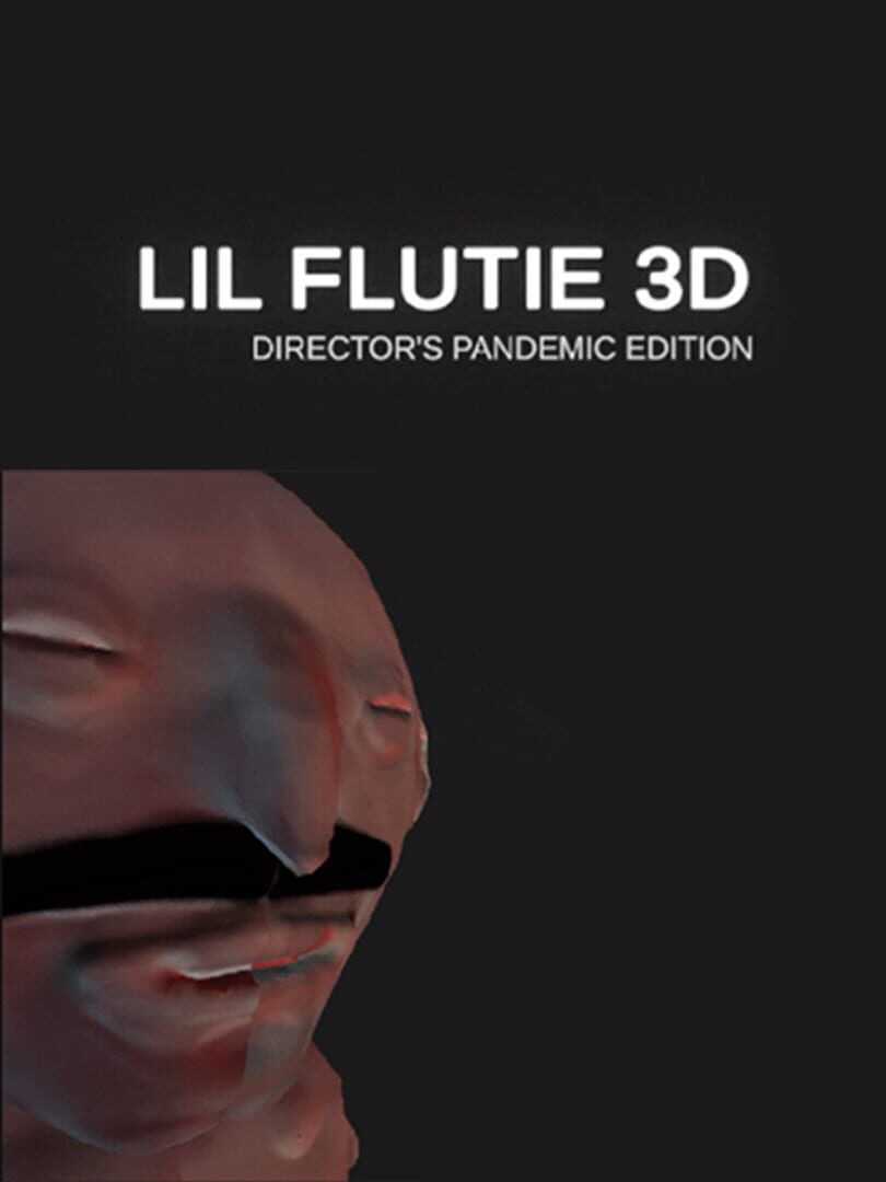 Lil Flutie 3D: Director's Pandemic Edition