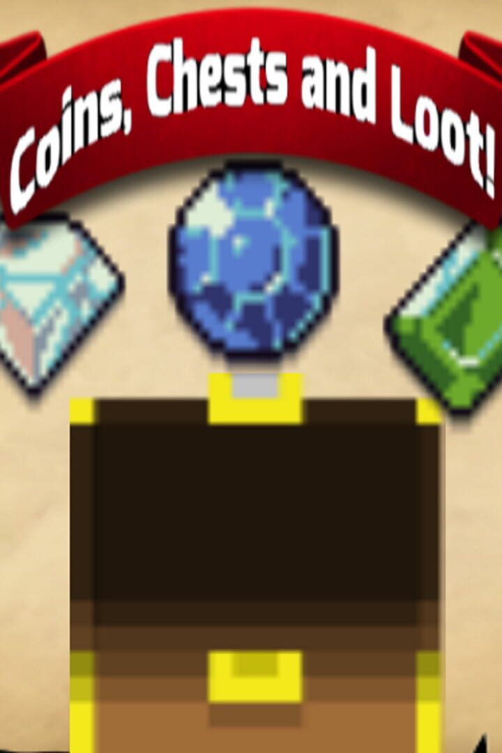 Coins, Chests and Loot
